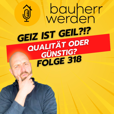 episode 318 Billig gebaut? Warum du später draufzahlst und wie du Fehler vermeidest artwork
