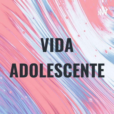 VIDA ADOLESCENTE
