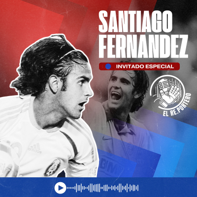 episode 81 SANTIAGO FERNANDEZ | EL PARTIDO QUE CAMBIÓ MI CARRERA | NO PUDE CON LAS CRÍTICAS | RELACIÓN CON MESSI artwork