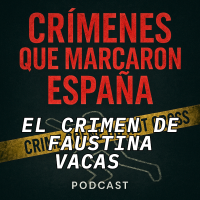 episode Sin arma, sin testigos, sin justicia. El crimen de Faustina Vacas artwork