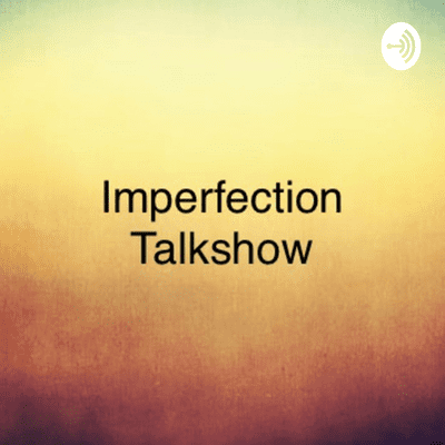 episode Imperfection talkshow (Trailer) artwork