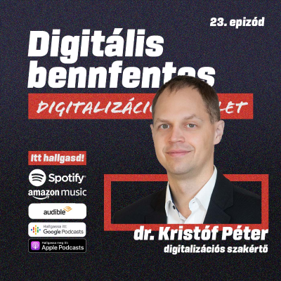 episode "A vállalkozói kedv és hozzáállás sohasem volt ilyen nagy, mint ma és holnap még nagyobb lesz." | Beszélgetés Dr. Kristóf Péter digitalizációs szakértővel artwork