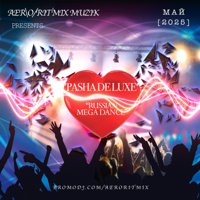 episode Pasha DELUXE - Русский Mega Dance (МАЙ 2025) artwork