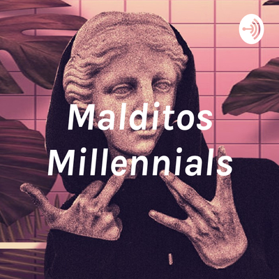 episode Malditos Millennials: Episodio 4 artwork