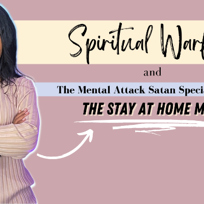 episode Spiritual Warfare and The Mental Attack Satan Specializes for The Stay At Home Mom artwork