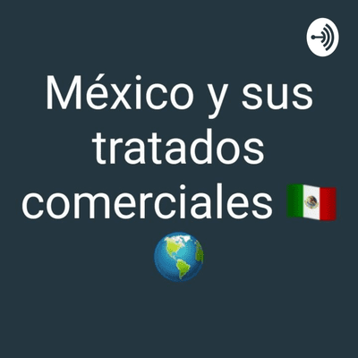 México Y Sus Tratados Comerciales Internacionales