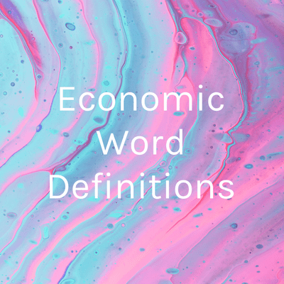 episode Economic word definitions artwork