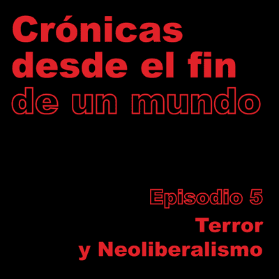 episode Crónicas desde el fin de un mundo: Terror y capitalismo artwork