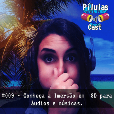 episode #009 - Conheça a Imersão em 8D para áudios e musicas. artwork