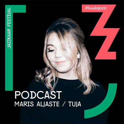 episode #29 Jazzkaar podcast: Maris Aljaste / TUJA artwork