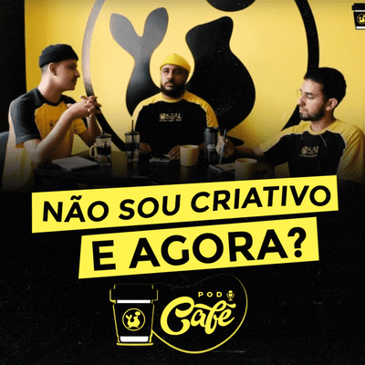 episode #01 - Não sou Criativo e agora? artwork