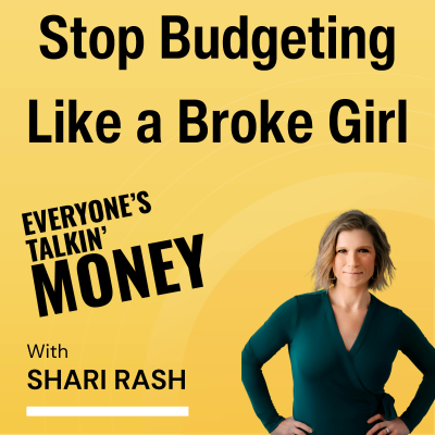episode Stop Budgeting Like a Broke Girl: Build a Spending Plan that Honors Your Life artwork