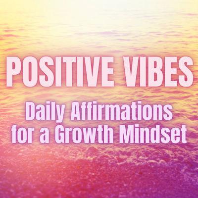 episode Positive Morning Daily Affirmations ✨ POSITIVE VIBES for GROWTH MINDSET ✨ (affirmations said once) artwork