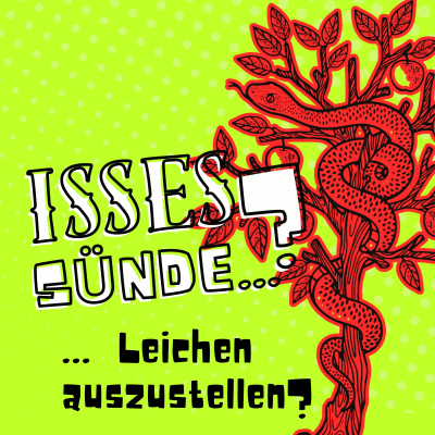 episode Isses SĂŒnde ⊠Leichen auszustellen? artwork
