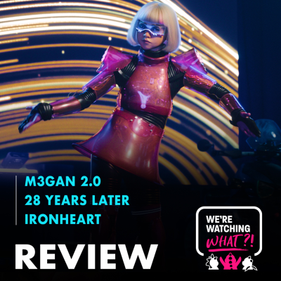 episode Review - M3GAN 2.0 | 28 Years Later | Ironheart artwork