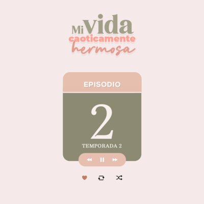 episode Si el mundo fuera ciego, ¿a cuantos impresionarias? ¿porque procrastinamos? ¿estancamiento? - Episodio 2 segunda temporada - Mi vida caoticamente hermosa. artwork