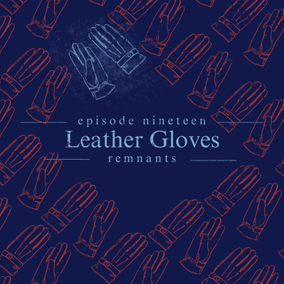 episode 19. Leather Gloves artwork