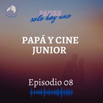 episode Episodio #8 - Papa y cine (Junior) artwork