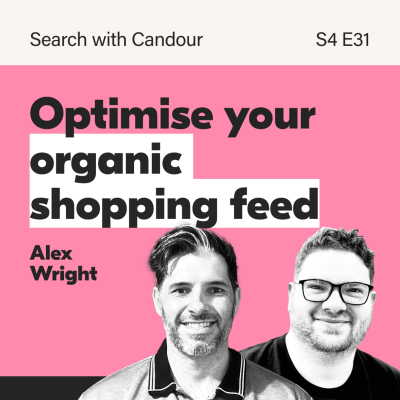 episode Optimise Your Organic Shopping Feeds: SEO Insights with Alex Wright | Search With Candour artwork