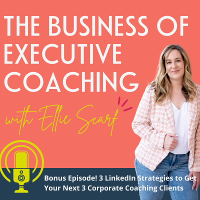 episode Bonus Episode - 3 LinkedIn strategies to get your next 3 corporate coaching clients artwork