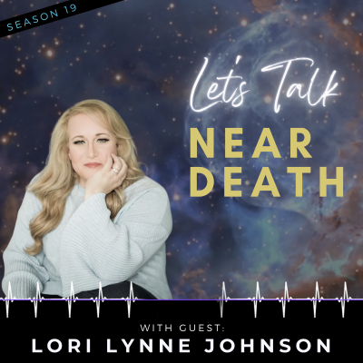 episode An NDE and a Nurse's Insight Into Death with Lori Lynne Johnson artwork