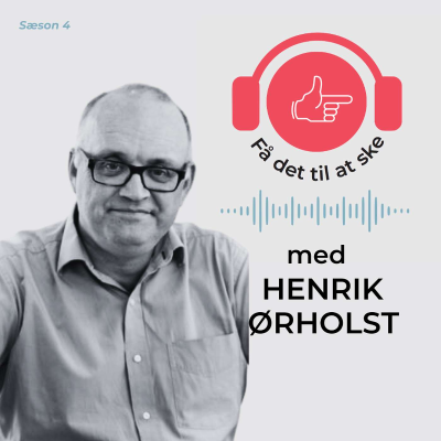 episode #140 Få Det Til At Ske med Henrik Ørholst & Absolut Forandring artwork
