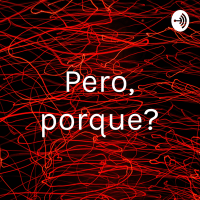 Pero, porque?