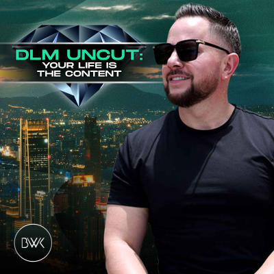 episode DLM Uncut: Your Life Is The Content artwork