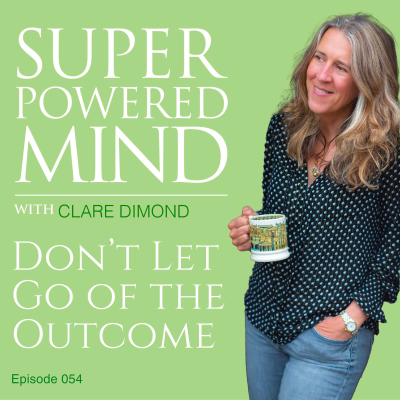 episode 054 Don't Let Go of the Outcome artwork