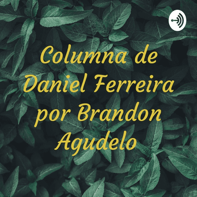 Columna de Daniel Ferreira por Brandon Agudelo