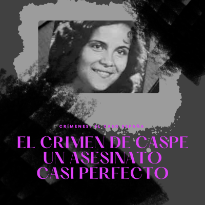 episode E8xT3: El crimen de Caspe, un asesinato casi perfecto| Crímenes: El Caso España artwork