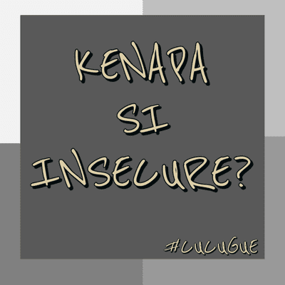 episode Kenapa si insecure #2#CUCUGUE artwork