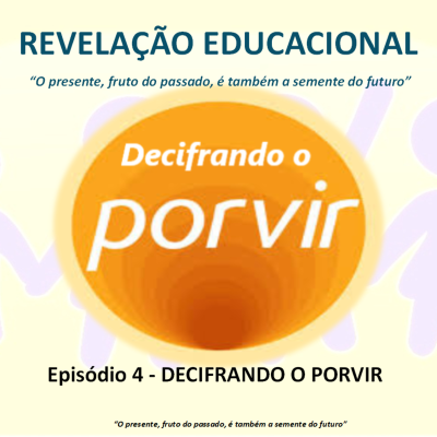 episode REVELAÇÃO EDUCAIONAL - Episódio 4 - DECIFRANDO O PORVIR artwork