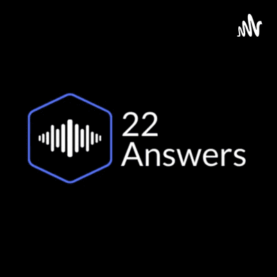 22 Answers Podcast