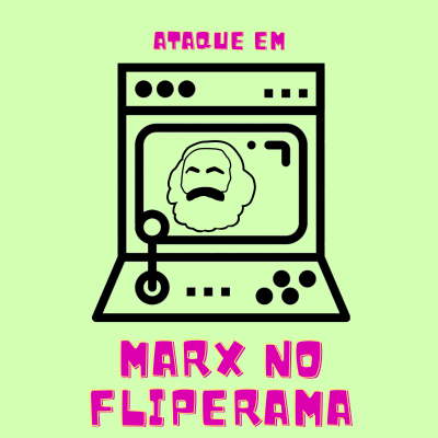 episode Ataque #19 – Ataque Lê “Marx no Fliperama” artwork