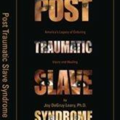 episode Understanding Resilience: Unpacking 'Post Traumatic Slave Syndrome' by Joy DeGruy Learyof Slavery on African American Culture and Identity artwork
