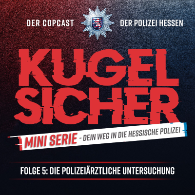 episode Folge #63 - Dein Weg in die Hessische Polizei“ – Folge 5: Die polizeiärztliche Untersuchung artwork