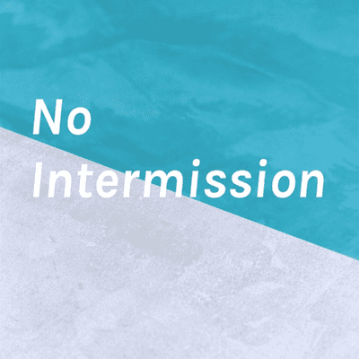 No Intermission