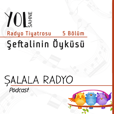 episode Yol Sahne Radyo Tiyatrosu: Şeftalinin Öyküsü_Bölüm (5) artwork
