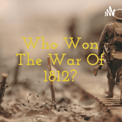 Who Won The War Of 1812?