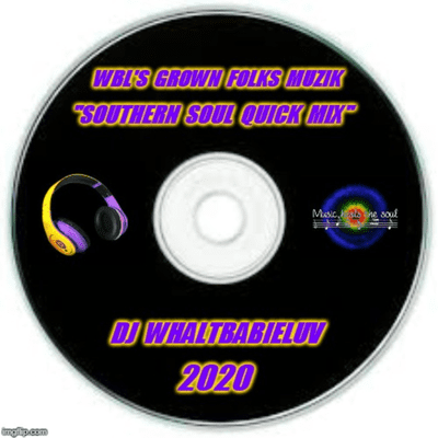 episode WBL's Grown Folks Muzik - "Southern Soul Quick Mix V" - 2020 (Dj WhaltBabieLuv) artwork