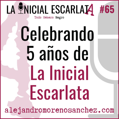episode LIE#65: Celebrando 5 años de La Inicial Escarlata artwork
