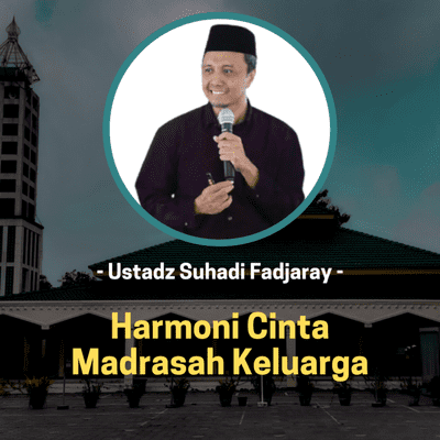 episode Harmoni Cinta Madrasah Keluarga | Ustadz Suhadi Fadjaray artwork