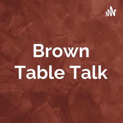 Brown Table Talk