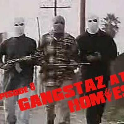 episode Episode #8: Gangstaz Ate My Homiez! (Re-Upload) artwork
