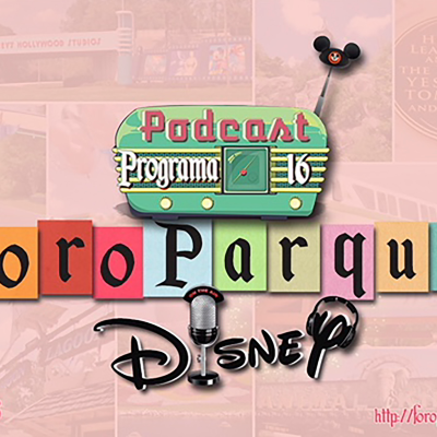 episode Podcast 16 Foro Parques Disney artwork