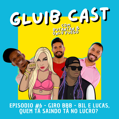 episode Episódio #6: GIRO BBB: BILL E LUCAS, QUEM TÁ SAINDO TÁ NO LUCRO???? artwork