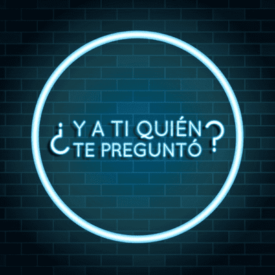 Y a Ti Quién Te Preguntó