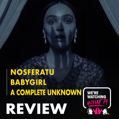 episode Review - Nosferatu | Babygirl | A Complete Unknown artwork