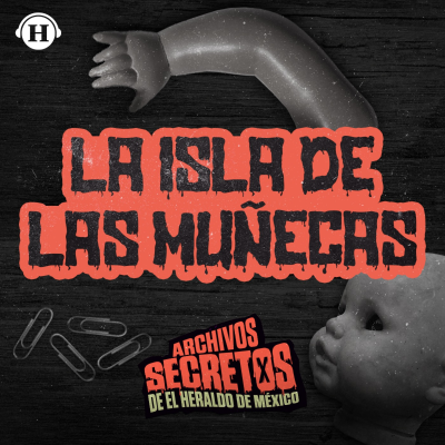 episode Conoce el origen maldito de la Isla de las Muñecas en Xochimilco artwork
